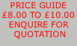 PRICE GUIDE  £8.00 TO £10.00 ENQUIRE FOR  QUOTATION